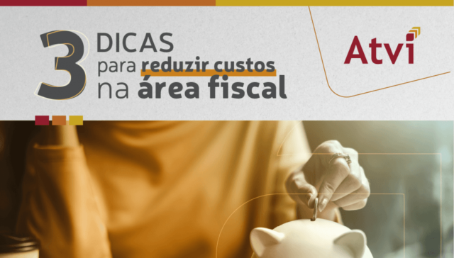 3 dicas para reduzir custos na área fiscal
