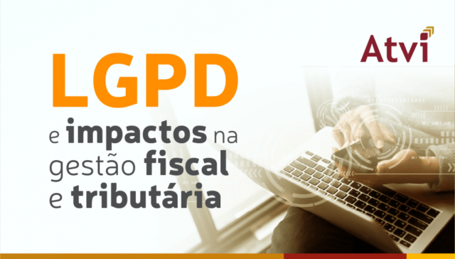LGPD e impactos na gestão fiscal e tributária