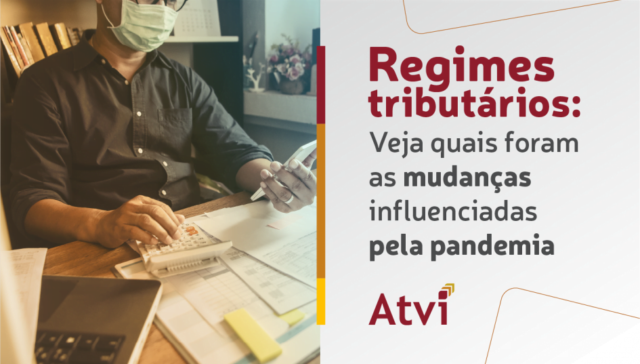 Regimes tributários: veja quais foram as mudanças influenciadas pela pandemia